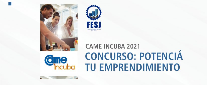 Concurso CAME Incuba 2021: «Potenciá tu emprendimiento»