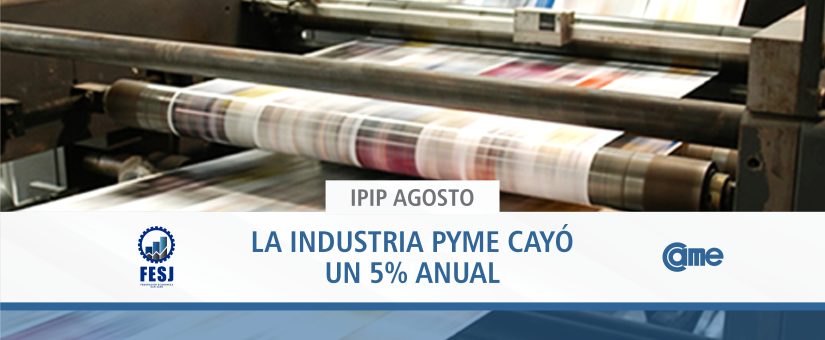 LA INDUSTRIA PYME CAYÓ UN 5% ANUAL