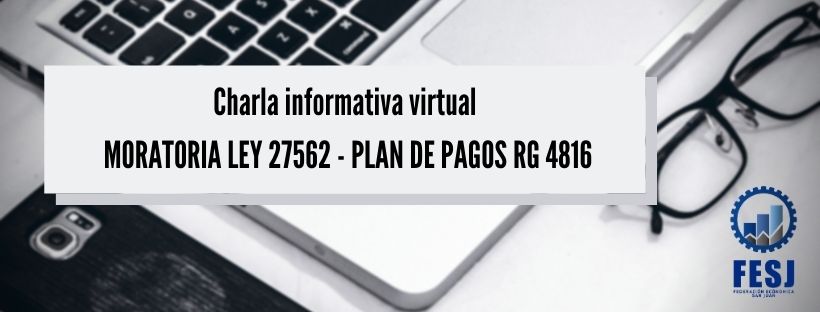 Charla informativa sobre MORATORIA LEY 27562 y PLAN DE PAGOS RG 4816